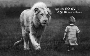 lion with a child that says from the Bible "I will fear no evil for you are with me" 