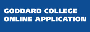 White text on blue background that reads "Goddard College Online Application"